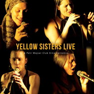 Yellow Sisters &amp; Wajsar Petr: Live - Club Kino Černošice - CD - Music CD
