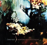 Klíč Josef: Josef Klíč &amp; His One Man Cello Squad. CD - Music CD