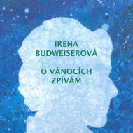 Budweiserová Irena, Fade In: O vánocích zpívám - CD - Hudební CD