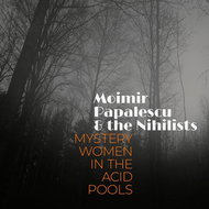 Moimir Papalescu, The Nihilis: Mystery Women in the Acid Pools - LP Record