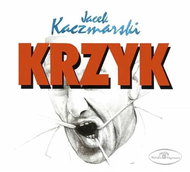 Kaczmarski Jacek: Shout - Music CD