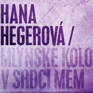 Hegerová Hana: Mill Wheel in My Heart - CD - Music CD