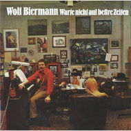 Biermann Wolf: Warte Nicht Auf Beßre Zeiten - Hudební CD
