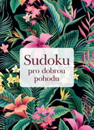 Sudoku pro dobrou pohodu - Kniha