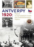 Antverpy 1920: Poprvé na olympijských hrách pod československou vlajkou - Kniha