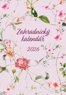Zahradnický kalendář 2026 – průvodce na celý rok - Kniha