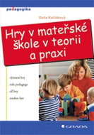 Hry v mateřské škole v teorii a praxi - Kniha
