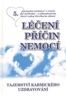 Léčení příčin nemocí 5 - Tajemství karmického uzdravování - Kniha