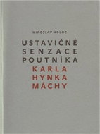 Ustavičné senzace poutníka Karla Hynka Máchy - Kniha