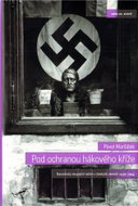 Pod ochranou hákového kříže - Nacistický okupační režim v českých zemích 1939-1945 - Kniha