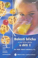 Bolesti břicha a jiné břišní obtíže u dětí I - Zácpa, průjem, zvracení, cizí tělesa, nesnášenlivost  - Kniha
