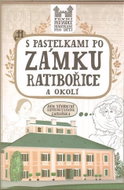 S pastelkami po zámku Ratibořice a okolí - Kniha