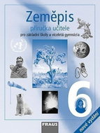 Zeměpis 6 pro ZŠ a víceletá gymnázia - Příručka učitele - Kniha