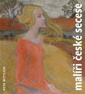 Malíři české secese (1888 - 1918) - Kniha