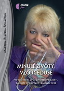 Minulé životy, vzorce duše - Vytvořte si svůj životní projekt, změňte svůj život, změňte sebe - Kniha