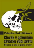 Člověk v pokorném závazku vůči světu - Studie z ekologické etiky - Kniha