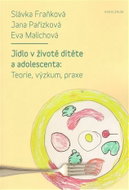 Jídlo v životě dítěte a adolescenta - Teorie, výzkum, praxe - Kniha
