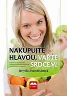 Nakupujte hlavou, vařte srdcem! - Kniha