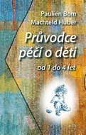 Průvodce péčí o děti od 1 do 4 let - Kniha