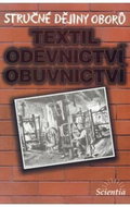 Stručné dějiny oborů - Textilní, oděvnictví, obuvnictví - Kniha