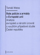 Role policie a armády v Evropské unii - Analýza evropské a národní úrovně s využitím případové studi - Kniha