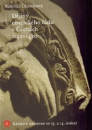 Dějiny cisterckého řádu v Čechách (1140-1420) Svazek II. - Kláštery založené ve 13. a 14. století - Kniha