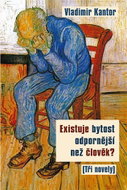 Existuje bytost odpornější než člověk? (Tři novely) - Kniha