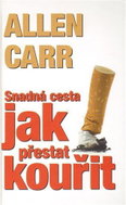 Snadná cesta jak přestat kouřit - Allen Carr