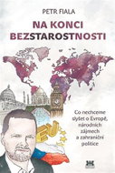 Na konci beztarostnosti - Co nechceme slyšet o Evropě, národních zájmech a zahraniční politice - Kniha