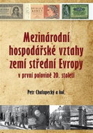 Mezinárodní hospodářské vztahy zemí střední Evropy v první polovině 20. století - Kniha