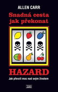 Snadná cesta jak překonat hazard - Jak převzít moc nad svým životem - Kniha