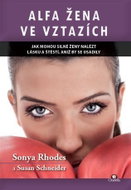 Alfa žena ve vztazích - Jak mohou silné ženy nalést lásku a štěstí, aniž by se usadily - Kniha