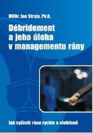 Débridement a jeho úloha v managementu rány - Jak vyčistit ránu rychle a efektivně - Kniha