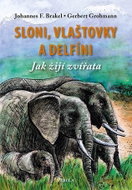 Sloni, vlaštovky a delfíni - Jak žijí zvířata - Kniha