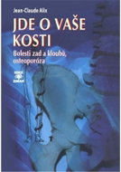 Jde o vaše kosti - Bolesti zad a kloubů, osteoporóza - Kniha