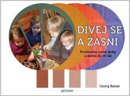 Georg Batzer: Dívej se a žasni! Prožíváme roční doby s dětmi do tří let - Kniha