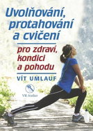 Uvolňování, protahování a cvičení pro zdraví, kondici a pohodu - Kniha