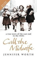 Call the Midwife : A True Story of the East End in the 1950s - Kniha