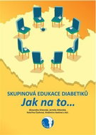 Skupinová edukace diabetiků - Jak na to… - Kniha