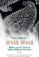 Sugar, Sugar : Bitter Sweet Tales of Indian Migrant Workers - Kniha