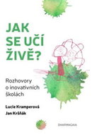 Jak se učí živě - Rozhovory o inovativních školách - Kniha