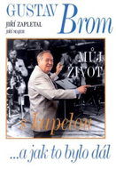 Gustav Brom - Můj život s kapelou ...a jak to bylo dál - Kniha