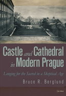 Castle and Cathedral in Modern Prague: Longing for the Sacred in a Skeptical Age - Kniha