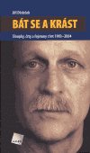 Bát se a krást - Sloupky, črty a fejetony z let 1993-2004 - Kniha