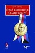Česká kardiologie a kardiologové - Črty z historie - Kniha