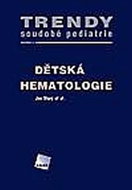 Dětská hematologie - Trendy soudobé pediatrie. Svazek 4 - Kniha