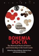 Bohemia docta - The Historical Roots of Science and Scholarschip in the Czech Lands - Kniha