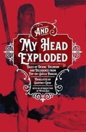 And My Head Exploded : Tales of desire, delirium and decadence from fin-de-siecle Prague - Kniha