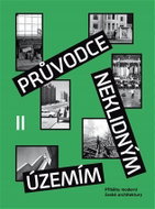 Průvodce neklidným územím II - Příběhy moderní české architektury - Kniha
