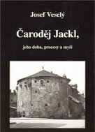 Čaroděj Jackl, jeho doba, procesy a myš - Kniha